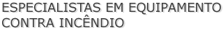 Especialistas em equipamento contra inc�ncio